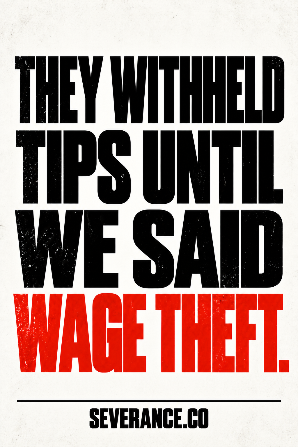 They withheld tips until we said wage theft. SEVERANCE.co.